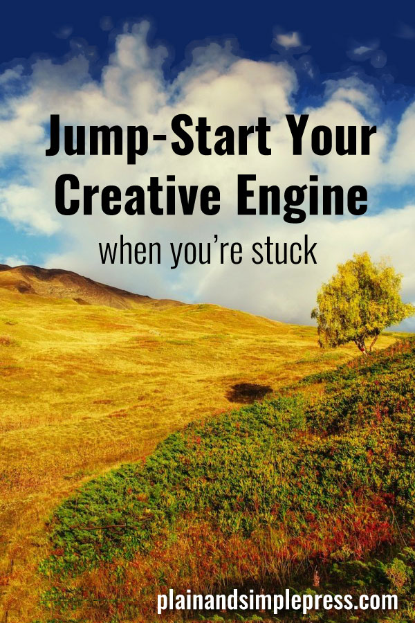 For writers: How to jump-start your creative engine when you're stuck